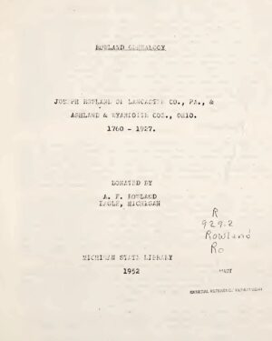 Joseph Rowland of Lancaster PA, Ashland OH, Wyandot OH 1760-1927